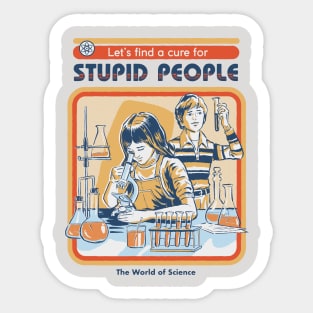 A Cure for Stupid People Sticker